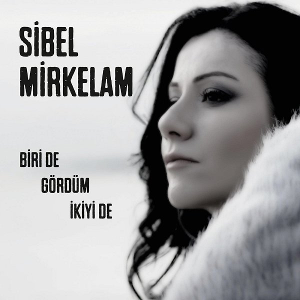 Sibel Mirkelam - Biri De Gördüm İkiyi De Sibel Mirkelam - Biri De Gördüm İkiyi De