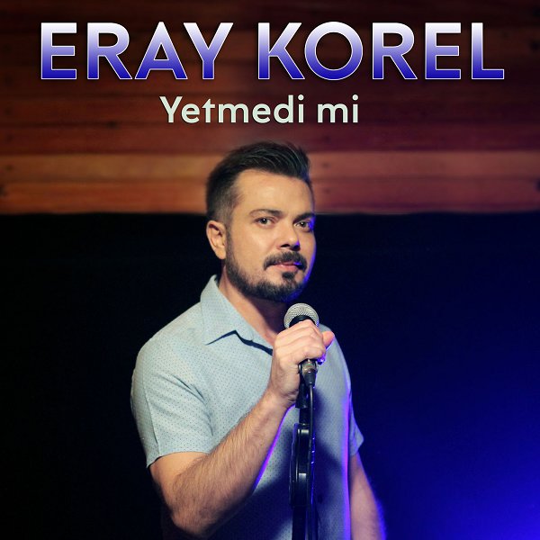 Eray Korel - Yetmedi Mi 