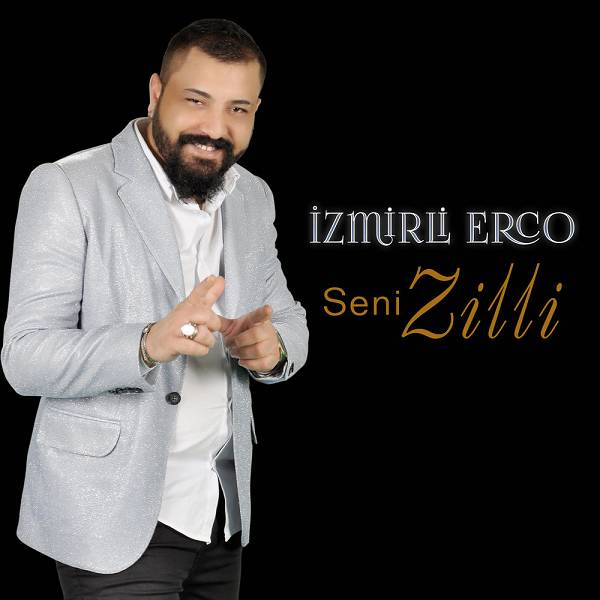 İzmirli Erco - Seni Zilli İzmirli Erco - Seni Zilli